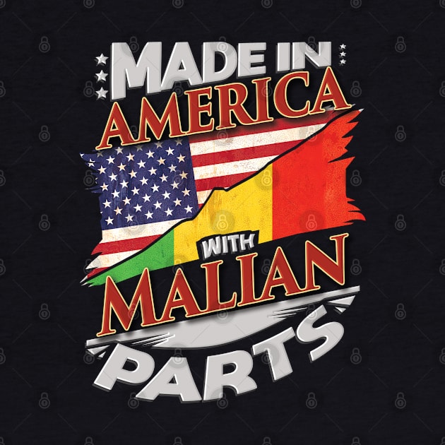 Made In America With Malian Parts - Gift for Malian From Mali by Country Flags